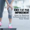 Knee Fat Pad Impingement & How to Reduce Inflammation