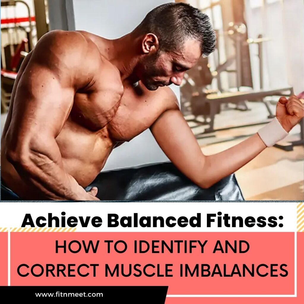 How to Identify and Correct Muscle Imbalances - FitnMeet