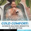 Cold Comfort Science-Backed Benefits of Ice Baths