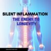 Silent Inflammation-Killer to Health and Longevity
