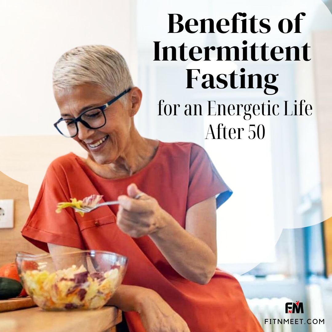 Benefits of Intermittent Fasting for an Energetic Life After 50