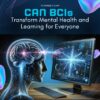 Can BCIs Transform Mental Health and Learning for Everyone?