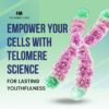 Empower Your Cells with Telomere Science for Lasting Youthfulness