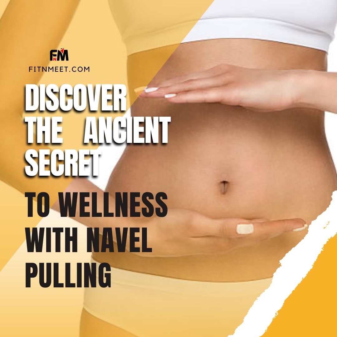 Discover the Ancient Secret to Wellness with Navel Pulling