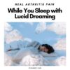 Heal Arthritis Pain While You Sleep with Lucid Dreaming