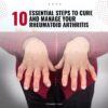 10 Essential Steps to Cure and Manage Your Rheumatoid Arthritis