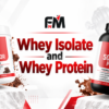 Whey Isolate and Whey Protein